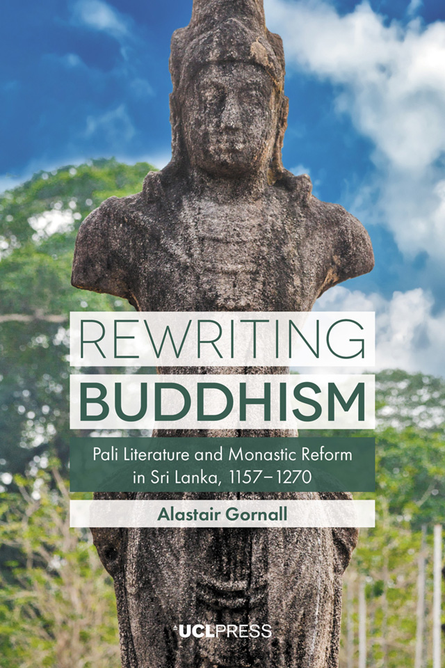 2020. Rewriting Buddhism: Pali Literature and Monastic Reform in Sri Lanka, 1153–1270. London: UCL Press.